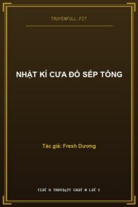 Nhật Kí Cưa Đổ Sếp Tổng