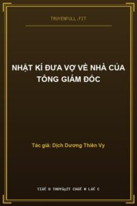 Nhật Kí Đưa Vợ Về Nhà Của Tổng Giám Đốc