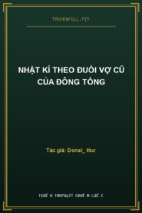 Nhật Kí Theo Đuổi Vợ Cũ Của Đông Tổng