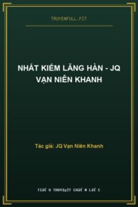 Nhất Kiếm Lăng Hàn – JQ Vạn Niên Khanh