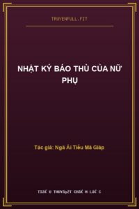 Nhật Ký Báo Thù Của Nữ Phụ