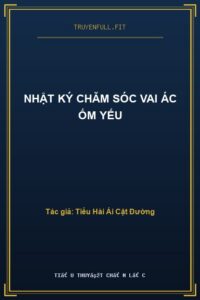 Nhật Ký Chăm Sóc Vai Ác Ốm Yếu