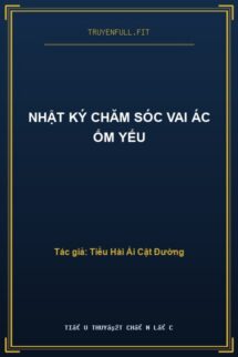 Nhật Ký Chăm Sóc Vai Ác Ốm Yếu