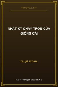 Nhật Ký Chạy Trốn Của Giống Cái