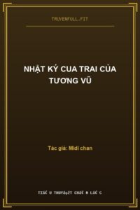 Nhật Ký Cua Trai Của Tương Vũ
