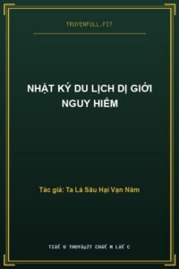 Nhật Ký Du Lịch Dị Giới Nguy Hiểm