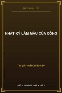 Nhật Ký Làm Màu Của Công