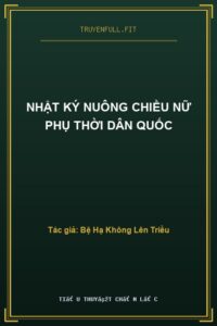 Nhật Ký Nuông Chiều Nữ Phụ Thời Dân Quốc