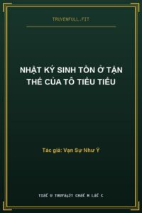 Nhật Ký Sinh Tồn Ở Tận Thế Của Tô Tiểu Tiểu