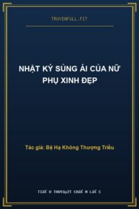 Nhật Ký Sủng Ái Của Nữ Phụ Xinh Đẹp