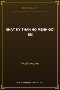 Nhật Ký Thần Hộ Mệnh Đời Em