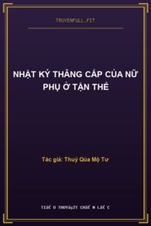 Nhật Ký Thăng Cấp Của Nữ Phụ Ở Tận Thế