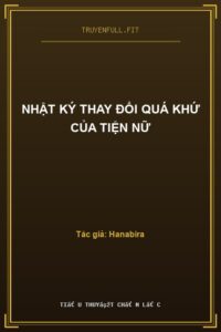 Nhật Ký Thay Đổi Quá Khứ Của Tiện Nữ
