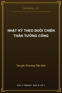 Nhật Ký Theo Đuổi Chiến Thần Tướng Công