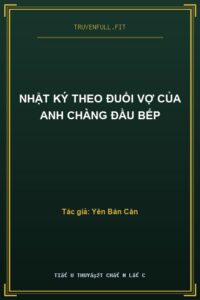 Nhật Ký Theo Đuổi Vợ Của Anh Chàng Đầu Bếp