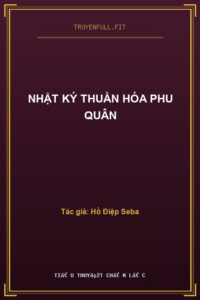 Nhật Ký Thuần Hóa Phu Quân