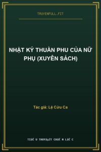 Nhật Ký Thuần Phu Của Nữ Phụ (Xuyên Sách)