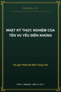 Nhật Ký Thực Nghiệm Của Tên Vu Yêu Điên Khùng