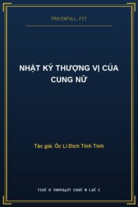 Nhật Ký Thượng Vị Của Cung Nữ