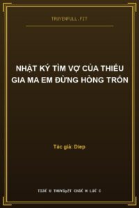 Nhật Ký Tìm Vợ Của Thiếu Gia Ma Em Đừng Hòng Trốn