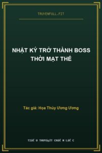 Nhật Ký Trở Thành Boss Thời Mạt Thế