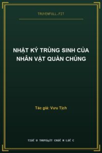 Nhật Ký Trùng Sinh Của Nhân Vật Quần Chúng