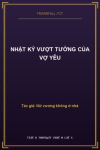 Nhật Ký Vượt Tường Của Vợ Yêu