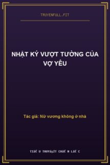 Nhật Ký Vượt Tường Của Vợ Yêu
