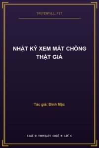 Nhật Ký Xem Mắt Chồng Thật Giả