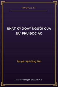Nhật Ký Xoay Người Của Nữ Phụ Độc Ác