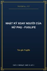 Nhật Ký Xoay Người Của Nữ Phụ – Fuglife
