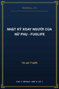 Nhật Ký Xoay Người Của Nữ Phụ – Fuglife