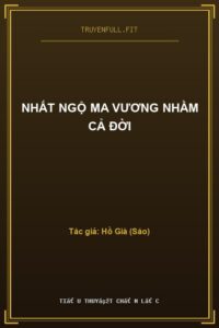 Nhất Ngộ Ma Vương Nhầm Cả Đời