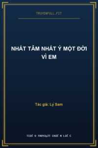 Nhất Tâm Nhất Ý Một Đời Vì Em