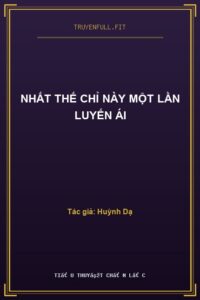 Nhất Thế Chỉ Này Một Lần Luyến Ái