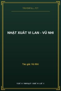 Nhật Xuất Vi Lan – Vũ Nhi