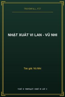 Nhật Xuất Vi Lan – Vũ Nhi