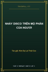 Nhảy Disco Trên Mộ Phần Của Ngươi