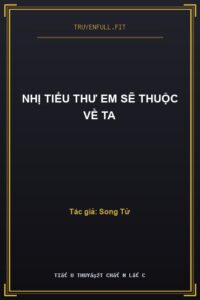 Nhị Tiểu Thư Em Sẽ Thuộc Về Ta