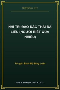 Nhĩ Tri Đạo Đắc Thái Đa Liễu (Người Biết Qúa Nhiều)