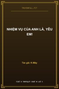 Nhiệm Vụ Của Anh Là, Yêu Em!