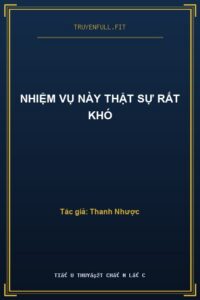 Nhiệm Vụ Này Thật Sự Rất Khó