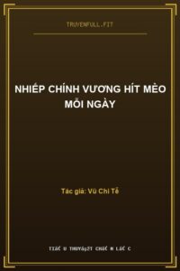 Nhiếp Chính Vương Hít Mèo Mỗi Ngày