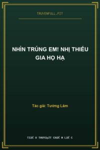 Nhìn Trúng Em! Nhị Thiếu Gia Họ Hạ