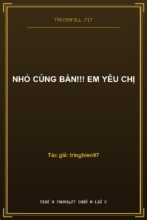 Nhỏ Cùng Bàn!!! Em Yêu Chị