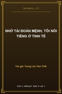 Nhờ Tài Đoán Mệnh, Tôi Nổi Tiếng Ở Tinh Tế