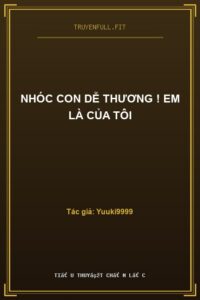 Nhóc Con Dễ Thương ! Em Là Của Tôi