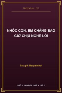 Nhóc Con, Em Chẳng Bao Giờ Chịu Nghe Lời