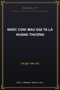 Nhóc Con! Mau Gọi Ta Là Hoàng Thượng