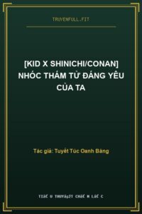 [Kid X Shinichi/Conan] Nhóc Thám Tử Đáng Yêu Của Ta